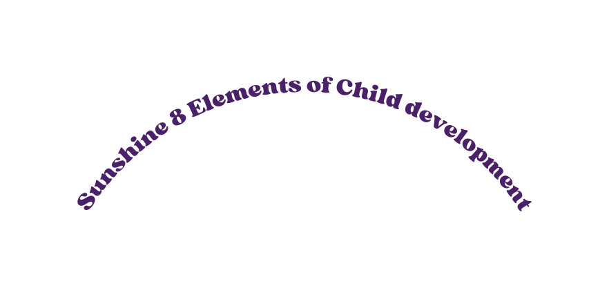 Sunshine 8 Elements of Child development