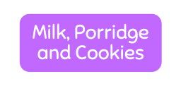 Milk Porridge and Cookies